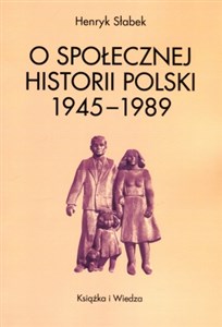 Obrazek O społecznej historii Polski 1945-1989