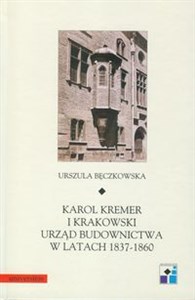 Picture of Karol Kremer i krakowski urząd budownictwa w latach 1837-1860