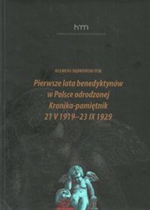 Picture of Pierwsze lata benedyktynów w Polsce odrodzonej Kronika-pamiętnik 21 V 1919 -23 IX 1929