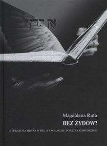 Obrazek Bez Żydów? Literatura jidisz w PRL O Zagładzie, Polsce i komunizmie