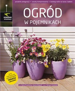 Picture of Ogród w pojemnikach poradnik pielęgnacji, zasady komponowania, katalog roślin na taras i balkon