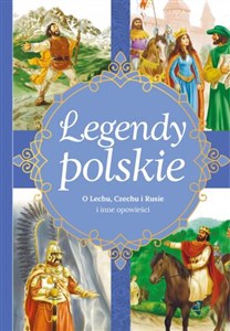 Picture of Legendy polskie O Lechu, Czechu, Rusie i inne opowieści