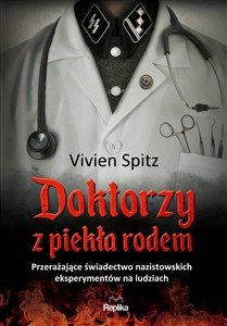 Picture of Doktorzy z piekła rodem Przerażające świadectwo nazistowskich eksperymentów na ludziach
