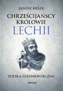 Picture of Chrześcijańscy królowie Lechii Polska średniowieczna