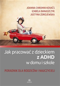 Picture of Jak pracować z dzieckiem z ADHD w domu i w szkole Poradnik dla rodziców i nauczycieli