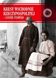Picture of Kresy Wschodnie Rzeczypospolitej - Ludzie stamtąd