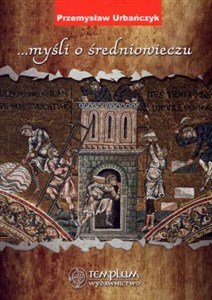 Obrazek Przemysław Urbańczyk myśli o średniowieczu