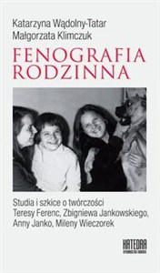 Picture of Fenografia rodzinna Studia i szkice o twórczości Teresy Ferenc, Zbigniewa Jankowskiego, Anny Janko, Mileny Wieczorek