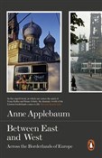 Zobacz : Between Ea... - Anne Applebaum