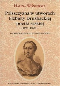 Picture of Polszczyzna w utworach Elżbiety Drużbackiej poetki saskiej (1698-1765) Rozważania lingwistyczno-kulturowe