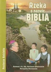 Picture of Rzeka o nazwie Biblia Rozmowa z ks. Abp Marianem Gołębiewskim Metropolitą Wrocławskim