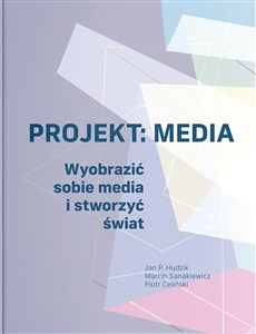 Picture of Projekt: Media. Wyobrazić sobie media i stworzyć świat