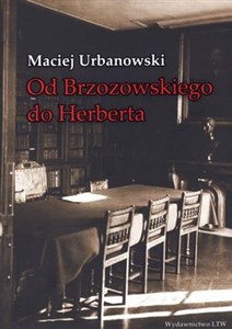 Picture of Od Brzozowskiego do Herberta Studia o ideach literatury polskiej XX wieku