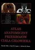 Książka : Atlas anat... - Harold Ellis, Bari M. Logan, Adrian K. Dixon
