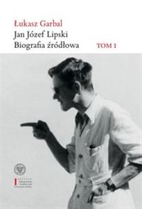 Picture of Jan Józef Lipski Biografia źródłowa Tom 1: 1926–1968
