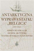 Antarktycz... - Gerlache Adrien De, Henryk Arctowski, Stanisław Rakusa-Suszczewski -  foreign books in polish 