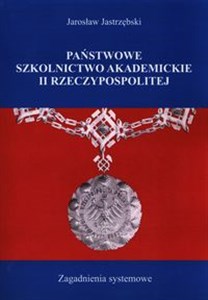 Picture of Państwowe szkolnictwo akademickie II Rzeczypospolitej Zagadnienia systemowe