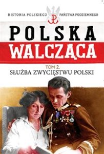 Picture of Polska Walcząca Tom 2 Służba zwycięstwu Polski