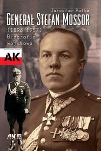 Obrazek Generał Stefan Mossor 1896 - 1957 Biografia wojskowa