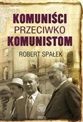 Książka : Komuniści ... - Robert Spałek