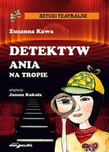 Obrazek Detektyw Ania na tropie adaptacja Janusz Kukuła