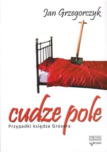 Picture of Cudze pole Przypadki księdza Grosera
