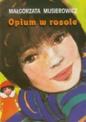 polish book : Opium w ro... - Małgorzata Musierowicz