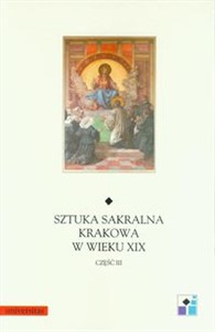 Picture of Sztuka sakralna Krakowa w wieku XIX Część III
