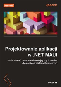 Picture of Projektowanie aplikacji w .NET MAUI Jak budować doskonałe interfejsy użytkownika dla aplikacji wieloplatformowych