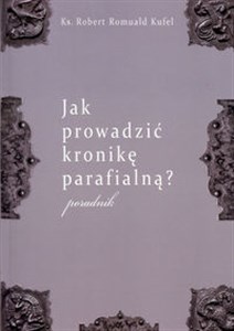 Picture of Jak prowadzić kronikę parafialną? Poradnik