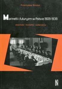 Picture of Marinetti i futuryzm w Polsce 1909-1939 obecność-kontakty-wydarzenia
