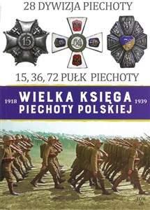Picture of Wielka Księga Piechoty Polskiej 1918-1939 28 Dywizja Piechoty 15,36,72 Pułk Piechoty