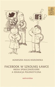 Picture of Facebook w szkolnej ławce Media społecznościowe a edukacja polonistyczna