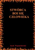 Polska książka : Stwórca bo... - Jacek Wojciechowski