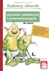 Picture of Bajkowy słownik wyrazów podobnych i przeciwstawnych dla dzieci