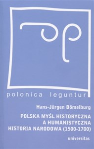 Picture of Polska myśl historyczna a humanistyczna historia narodowa (1500-1700)