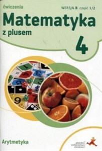 Picture of Matematyka z plusem 4 Ćwiczenia Arytmetyka Wersja B Część 1/2 Szkoła podstawowa