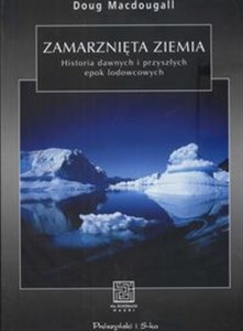 Picture of Zamarznięta Ziemia Historia dawnych i przyszłych epok lodowcowych