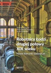 Picture of Robotnicy Łodzi drugiej połowy XIX wieku Nowe kierunki badawcze