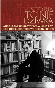 Picture of Historia to nie dziwka Antologia tekstów Pawła Jasienicy, jego interlokutorów i recenzentów