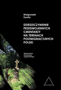Picture of Dziedziczynienie przedwojennych cmentarzy na terenach postmigracyjnych Polski