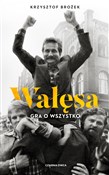 Wałęsa Gra... - Krzysztof Brożek -  Polish Bookstore 