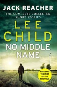 Picture of No Middle Name The Complete Collected Jack Reacher Stories