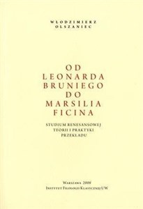 Picture of Od Leonarda Bruniego do Marsilia Ficina Studium renesansowej teorii i praktyki przekładu