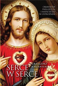 Picture of Serce w serce Objawienie Pana Jezusa i Matki Bożej w Ostrożnem