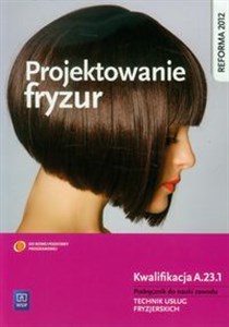Picture of Projektowanie fryzur Podręcznik do nauki zawodu Technik usług fryzjerskich. Kwalifikacja A.23.1