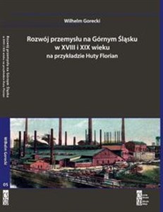 Picture of Rozwój przemysłu na Górnym Śląsku w XVIII i XIX wieku na przykładzie Huty Florian