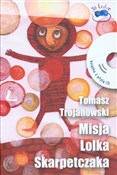 Zobacz : Misja Lolk... - Tomasz Trojanowski