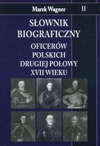 Picture of Słownik biograficzny oficerów polskich drugiej połowy XVII wieku Tom 2