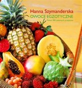 Owoce egzo... - Hanna Szymanderska -  books in polish 